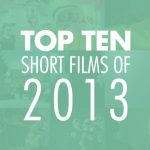 Top Ten Shorts of 2013