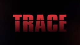 Trace // Trailer